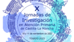 X Jornadas de Investigación en Atención Primaria de Castilla-La Mancha